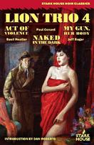 Lion Trio 4: Act of Violence / Naked in the Dark / My Gun, Her Body