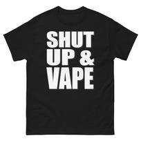 Shut Up And Vape Bold Statement Funny Design T-Shirt S