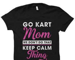Go Kart Mom Shirt. Go Karting Mom Gift. Karting Mom Shirt. Go Kart Racing Gift. Go Kart Lover Moms Gift. Go Kart Racer Mom Shirt #OS2437 L