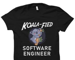 Software Engineer Gift. Software Engineer Shirt. Software Developer Gift. Software Developer Shirt. Koala Fied Software Engineer #OS2569 S