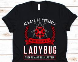 Always Be Yourself, Ladybug Collector, Lady Bug Shirt, Insect Shirt, Bug Shirt, Entomology, Bug Collecting, Bug Collector Shirt S