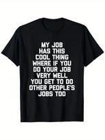 My Job Has This Cool Thing Funny Saying Office Job Work T-Shirt Suitable for L