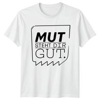 Mut Steht Dir Gut T-Shirt German Sayings Inspirational Birthday For Him & Her XXXXL
