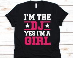 I'm The DJ Yes I'm A Girl Shirt, Disc Jockey Gift, Radio Dj, Club DJ Design, Mobile Disc Jockey, Audio Mixers Graphic, Turntablists Shirt 4XL