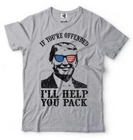 Donald Trump President Funny Political T Shirt If Offended Ill Help You Pack S