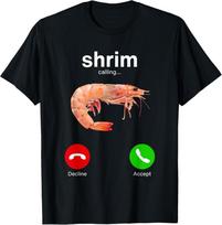 Shrim Calling Funny Shrimp Phone Screen Random Humor Sarcasm T-Shirt XL