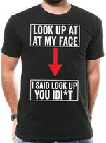 Prank T shirt Look Up At My Face Idit Funny Tshirt Funny Tshirts S