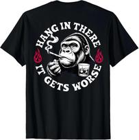 Hang in There It Gets Worse Sarcastic Humor Monkey (On Back) unisex T-Shirt L