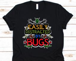 Easily Distracted By Bugs, Bug Shirt, Lady Bug Shirt, Insect Shirt, Love Bug Shirt, Entomology Shirt, Bug Collecting S