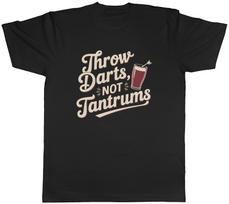 Throw Darts Not Tantrums Mens T-Shirt Tee Gift Top XXXXL