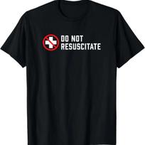 Do Not Resuscitate Death Humor or Medical Decision_ T-Shirt S juoda