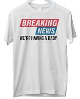 Breaking News baby reveal t-shirt. new mums and dads , pregnancy gift, baby announcements. new baby, pregnant mum to be XL