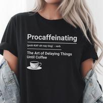 Procaffeinating Coffee Lover T-Shirt: Funny Caffeine Addict Tee 3XL