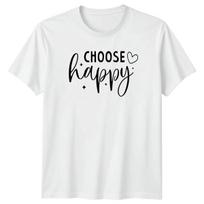 Choose Happy T-Shirt Boho Inspirational Gift For Him And Her XXXL