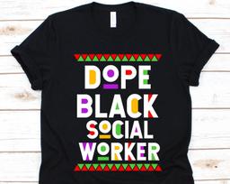 Dope Black Social Worker Shirt, Black History Day, Black Power Melanin, Black Pride Design, Gift For Welfare Worker, Public Servant Shirt S
