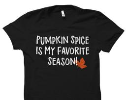 Pumpkin Spice Shirt Fall Shirt for Fall Trend Shirt for Halloween Autumn Season Shirt Fall Clothes Cute Gaphic Shirt for her Gift #OS397 S