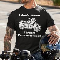 Motorcycle t-shirt I Don't Snore I Dream I'm a Motorcycle boyfriend gift funny, Motorbike rider gifts bike art riding club biker chick XXXXL