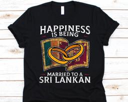 Happiness Is Being Married To A Sri Lankan Shirt, Sri Lankan's Gift, Flag Of Sri Lanka, Wedding Ring, Married Life, Anniversary Gift, Wife S