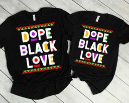 Dope Black Love Shirt, Black Lives Matter Couple T-Shirt, Black History Month For Afro African Men And Women Shirt, Black Pride Tshirt S