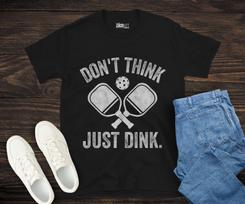 Don't Think Just Dink Pickleball Shirt, Funny Pickleball Gift, Pickleball Player Tee, Pickleball Lover Apparel, Dinking Champion Shirt 2XL