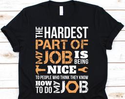 The Hardest Part Of My Job Shirt, Employed, Working Gifts, Tools, Worker, Labor Day Shirt, Wrench, Job Shirt L