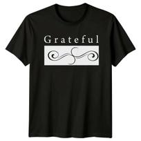 Grateful T-Shirt Gratitude Christianity Birthday Gift For Him And Her XXXL