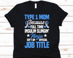 Type 1 Mom Because Full Time Insulin Shirt, Mother's Day Gift, Diabetes Mom Shirt, Diabetes Awareness, Diabetes Mellitus, Sugar Diabetes S