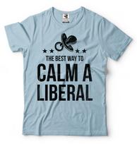 Donald Trump 2024 Tshirt Best Way To Calm A Liberal Funny Political T shirt GOP XL