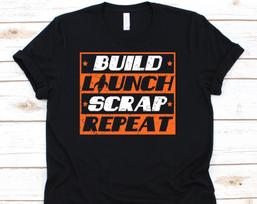 Build Launch Scrap Repeat Shirt, Rocket Shirt, Rocketship Shirt, Astronaut Shirt, Astronaut, Astronaut Gift, Rocket Science L
