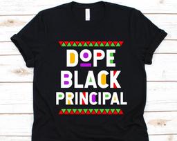 Dope Black Principal Shirt, Black History Day, Black Power Melanin, Black Pride Design, Gift For Headmaster, School Principal, Head Teacher S