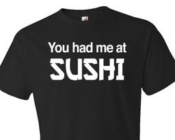 You Had Me At Sushi Shirt. Sushi Shirt. Sushi Gift. Funny Sushi. Food Shirt. Funny Food Shirt. Foodie Shirt. Foodie Gift. Sushi Lover #OS161 2XL