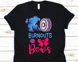 Burnout Or Bows Shirt, Funny Gender Reveal Shirt, Baby Shower Shirt, Baby Announcement, Pregnancy, Babies, Burnout Shirt, Bows T-Shirt 3XL
