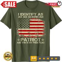 I Identify As An American Patriot And This Is My Pride Flag T-Shirt L