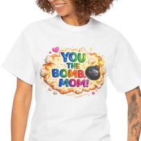You The Bomb Mom T-Shirt | Colorful Bomb Graphic, Appreciation Tee S