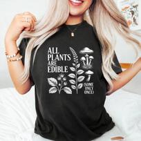 All Plants are Edible Some Only Once Funny Plant Quote T-Shirt, dark humor gardener Gift, sarcastic botany lover Graphic Tee 2XL