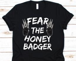 Fear The Honey Badger Shirt, Ratel, Mustelid, Mellivora Gift, Honey Badger, Honey Badger Shirt, Badger Shirt, Badger 4XL