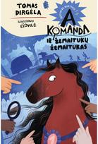 A komanda ir žemaitukų žemaitukas. Septintas nuotykis - Tomas Dirgėla