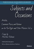 Subjects and Occasions: Articles, Comment Pieces, and Reviews on the Far Right and Other Matters. Vol. 2