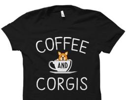 Corgi Gift. Corgi Shirt. Coffee and Corgis Shirt. Corgi Lover Gift. Corgi Lover Shirt. Corgis T-Shirt Corgi Dog Gift Corgi Mom Shirt #OS1335 XL