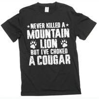 Men's funny humorous shirt I've choked cougar shirt humor joke tee shirt for him XL