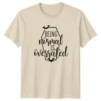 Being Normal Is Overrated T-Shirt Gift For Him And Her XXXXL
