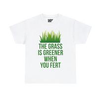 The Grass Is Greener When You Fert Graphic Tee Shirt S