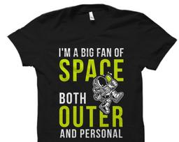 Space Gift Astronomy Gift Astronaut Gift Astronaut Shirt Astronomy Shirt Introvert Gift for Introvert Shirt Big Fan of Space Shirt #OS5571 3XL