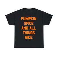 Pumpkin Spice And All Things Nice Graphic Tee Shirt, S-5XL L