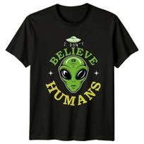 I Don't Believe In Humans Alien Sarcastic Graphic Funny T-Shirt M