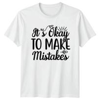 Its Okay To Mistakes T-Shirt Growth Mindset Inspirational Gift For Him And Her XXXL