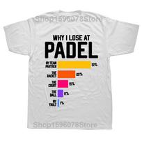 Kodėl aš pralaimiu Padel žaidime Juokingi Paddle teniso žaidėjai Gerbėjai Marškinėliai Vasariniai Medvilniniai Streetwear Trumpomis Rankovėmis Gimtadienio Dovanos Marškinėliai Vyrams S