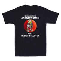 Never Underestimate An Old Woman With A Mobility Scooter Vintage Cotton T-Shirt Unisex T-Shirt L