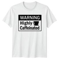 Warning Highly Caffeinated T-Shirt Coffee Caffeine Humor XXL