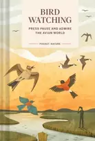 KNYGA Andrea Debbink Pocket Nature: Bird-Watching, Press Pause and Admire the Avian World